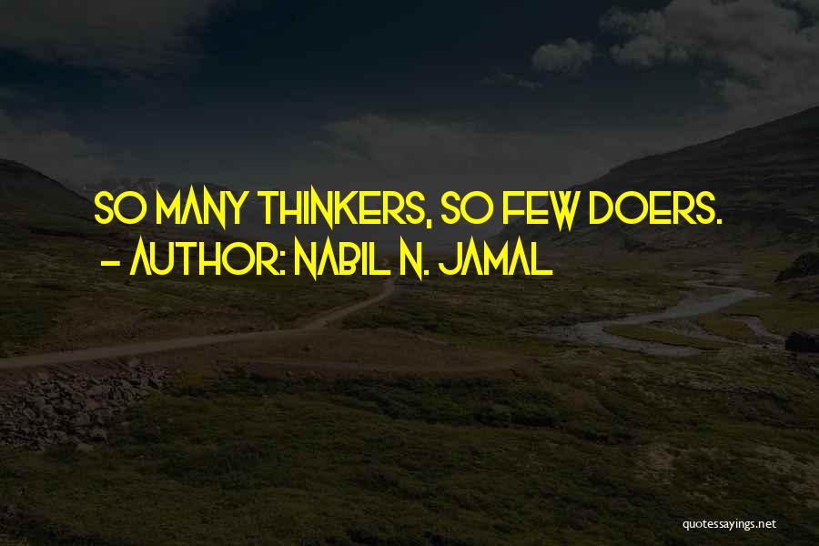 Thinker Doer Quotes By Nabil N. Jamal