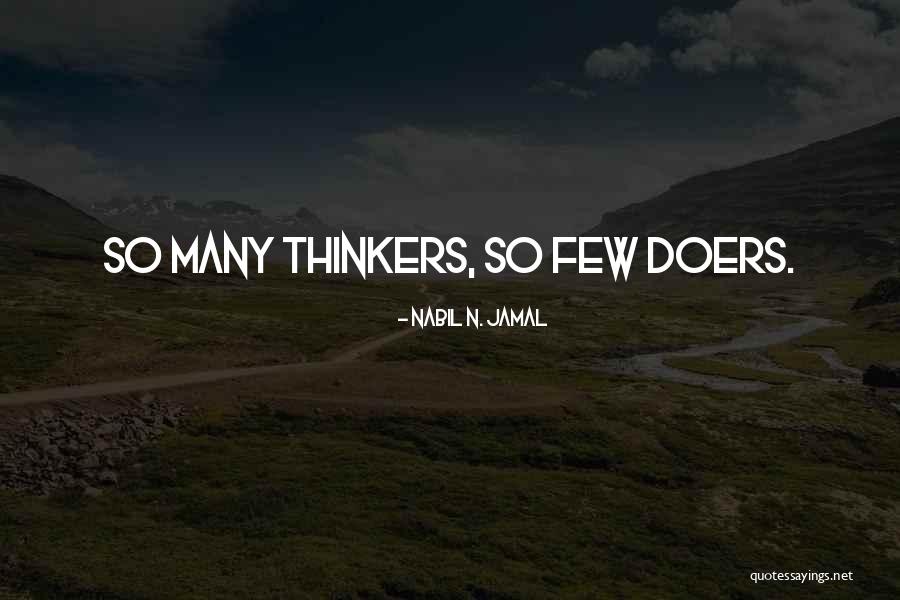 Thinkers Doers Quotes By Nabil N. Jamal Thinkers Doers Quotes By Nabil N. Jamal
