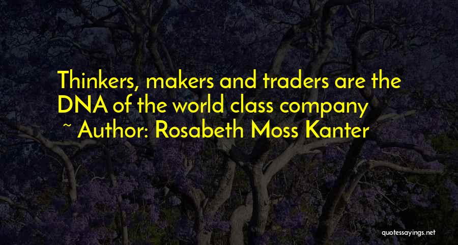 Thinkers Quotes By Rosabeth Moss Kanter