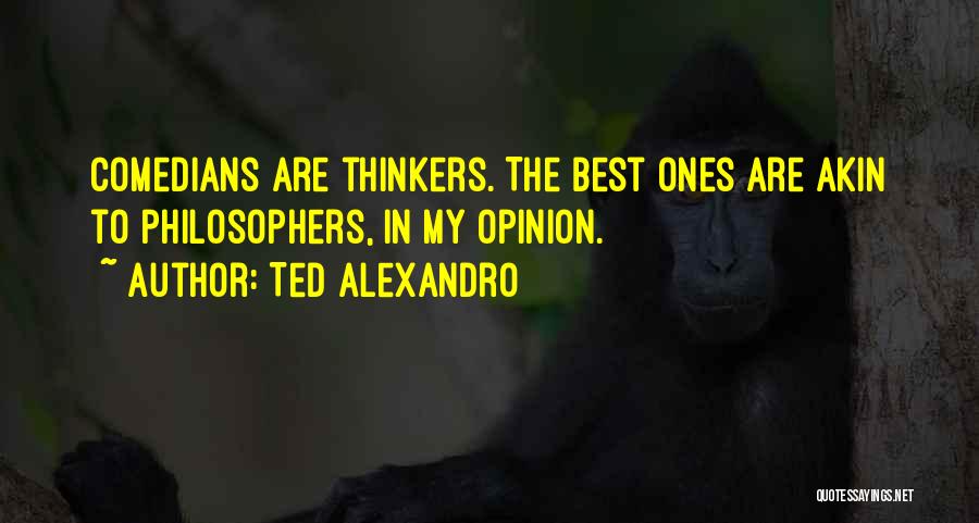 Thinkers Quotes By Ted Alexandro