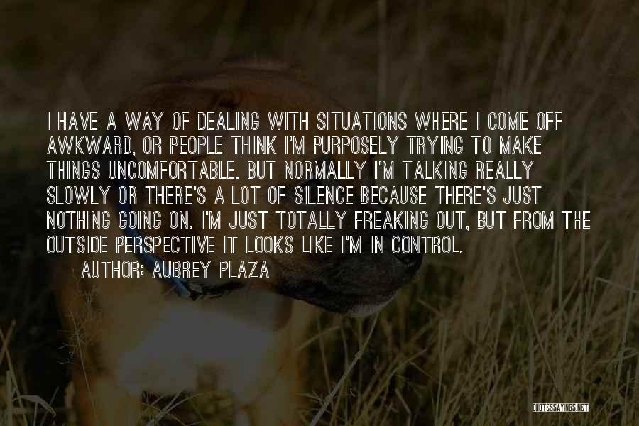 Thinking A Lot Of Things Quotes By Aubrey Plaza