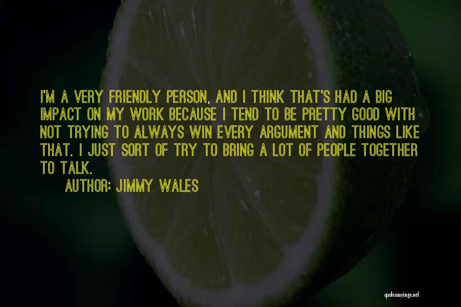 Thinking A Lot Of Things Quotes By Jimmy Wales