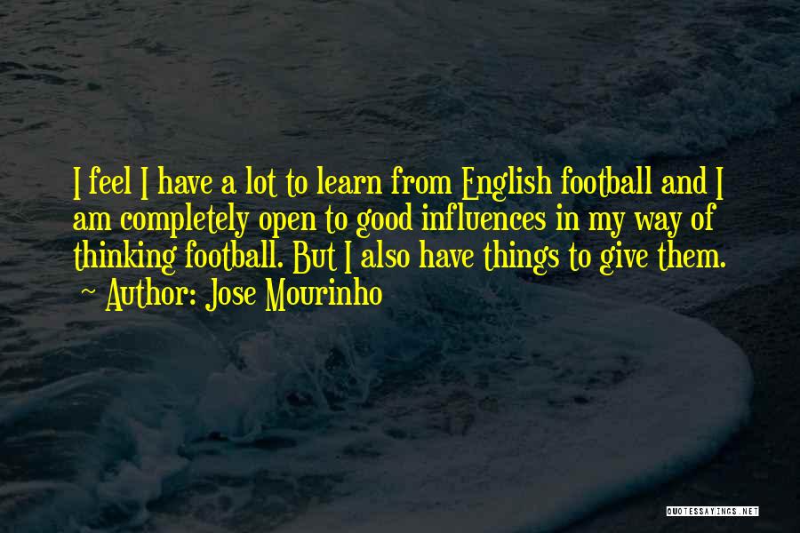 Thinking A Lot Of Things Quotes By Jose Mourinho