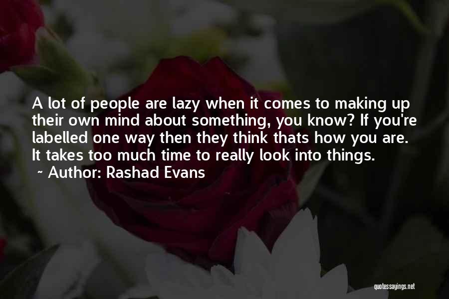 Thinking A Lot Of Things Quotes By Rashad Evans