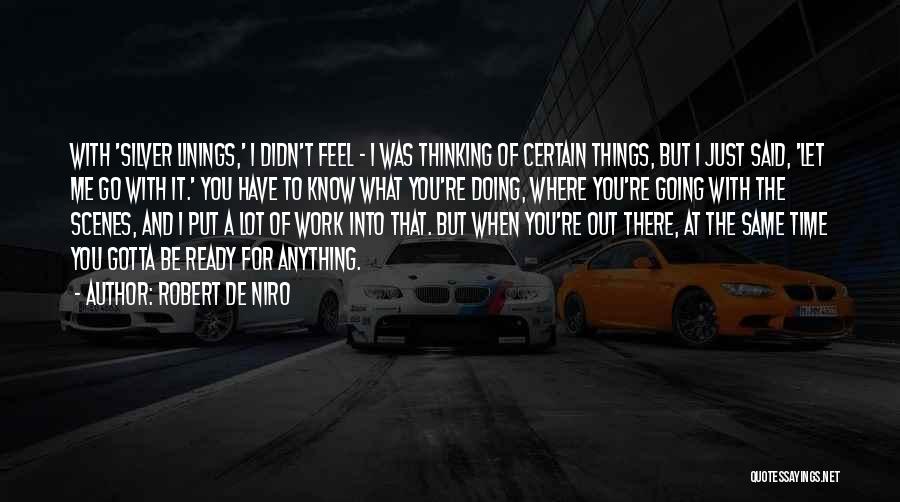 Thinking A Lot Of Things Quotes By Robert De Niro