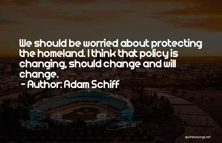 Thinking About Change Quotes By Adam Schiff
