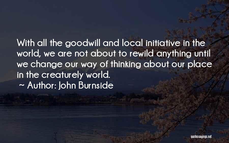 Thinking About Change Quotes By John Burnside