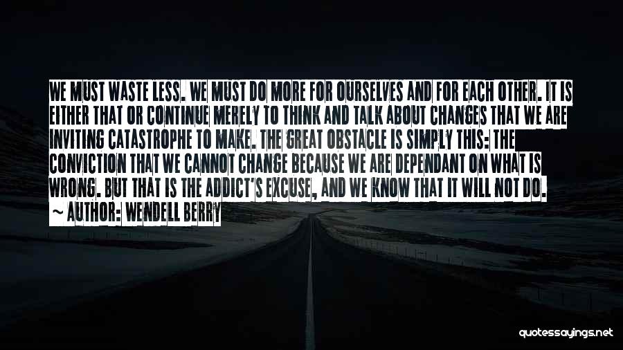 Thinking About Change Quotes By Wendell Berry