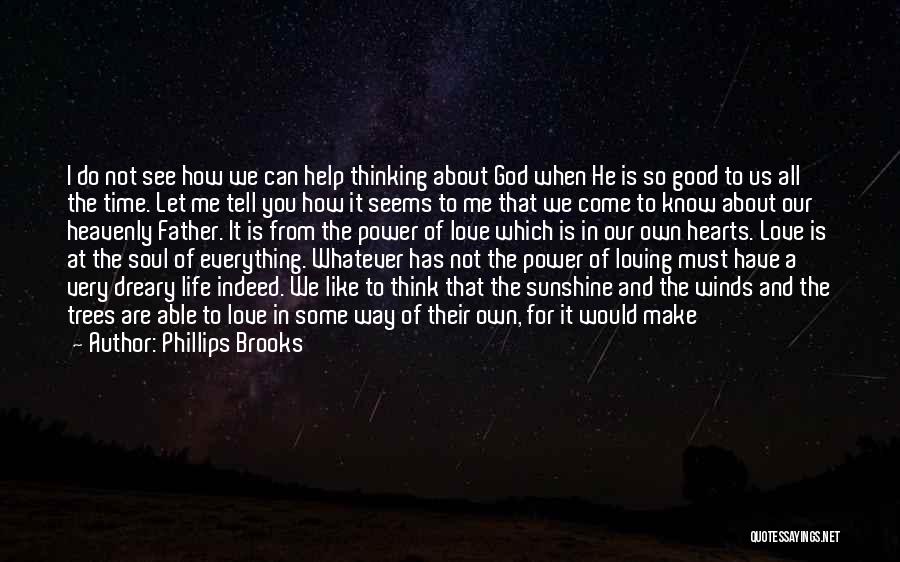 Thinking About Him All The Time Quotes By Phillips Brooks
