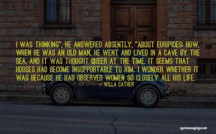 Thinking About Him All The Time Quotes By Willa Cather