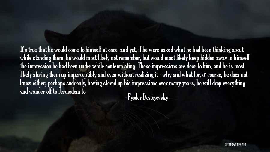 Thinking About Him Quotes By Fyodor Dostoyevsky