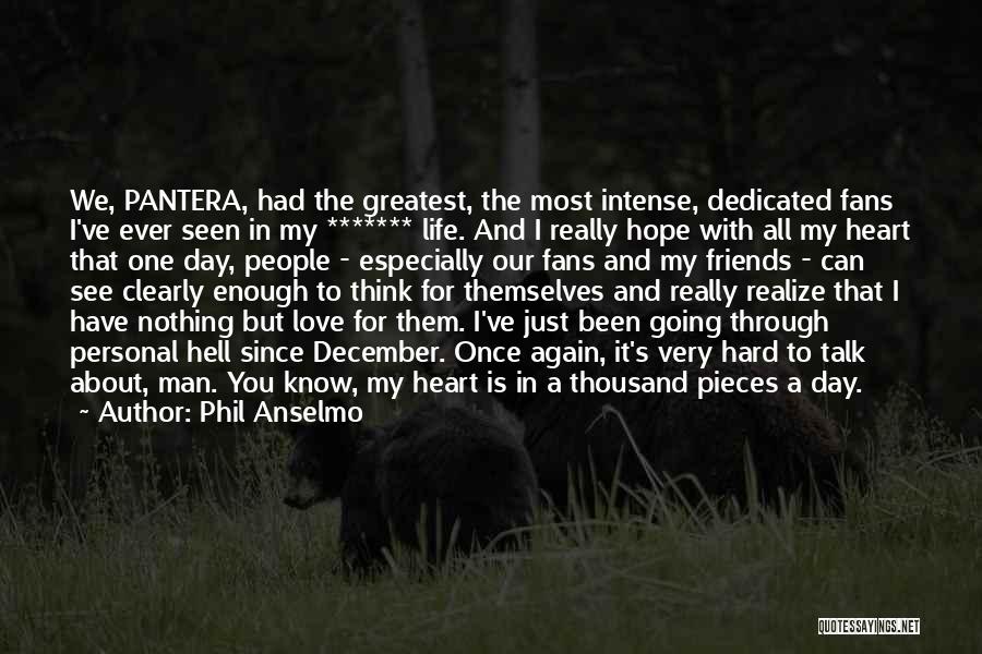 Thinking About Life And Love Quotes By Phil Anselmo