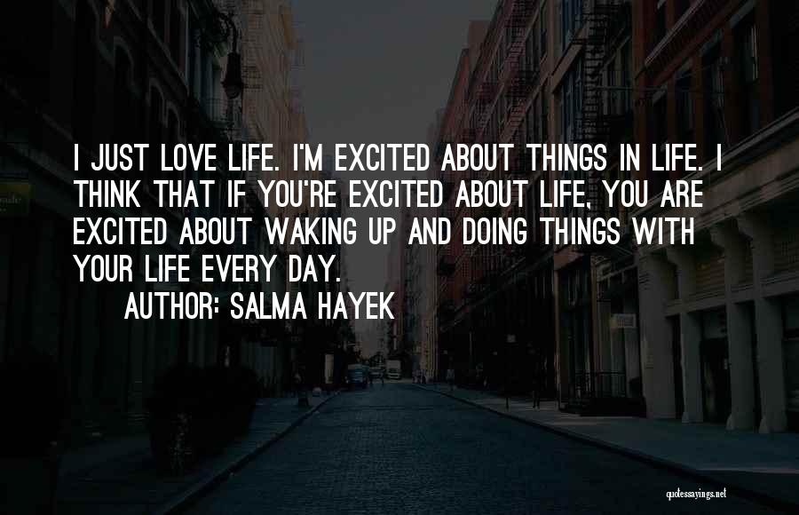 Thinking About Life And Love Quotes By Salma Hayek