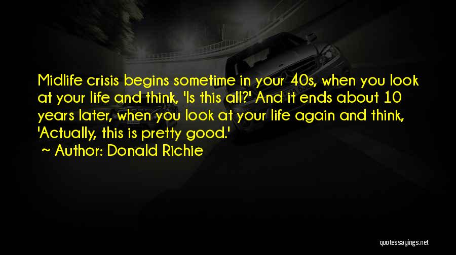 Thinking About Life Quotes By Donald Richie