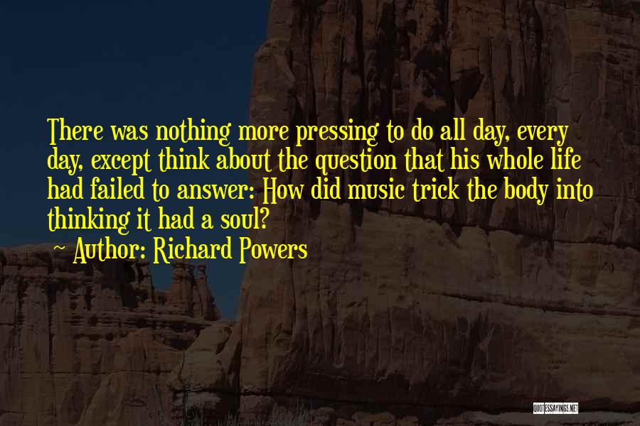 Thinking About Life Quotes By Richard Powers