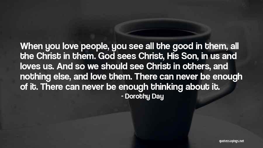 Thinking About Love Quotes By Dorothy Day