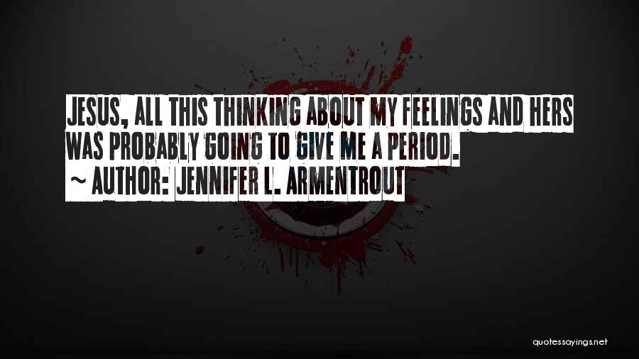 Thinking About Me Quotes By Jennifer L. Armentrout