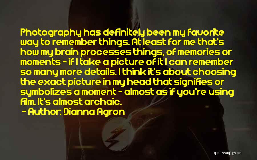 Thinking About Memories Quotes By Dianna Agron