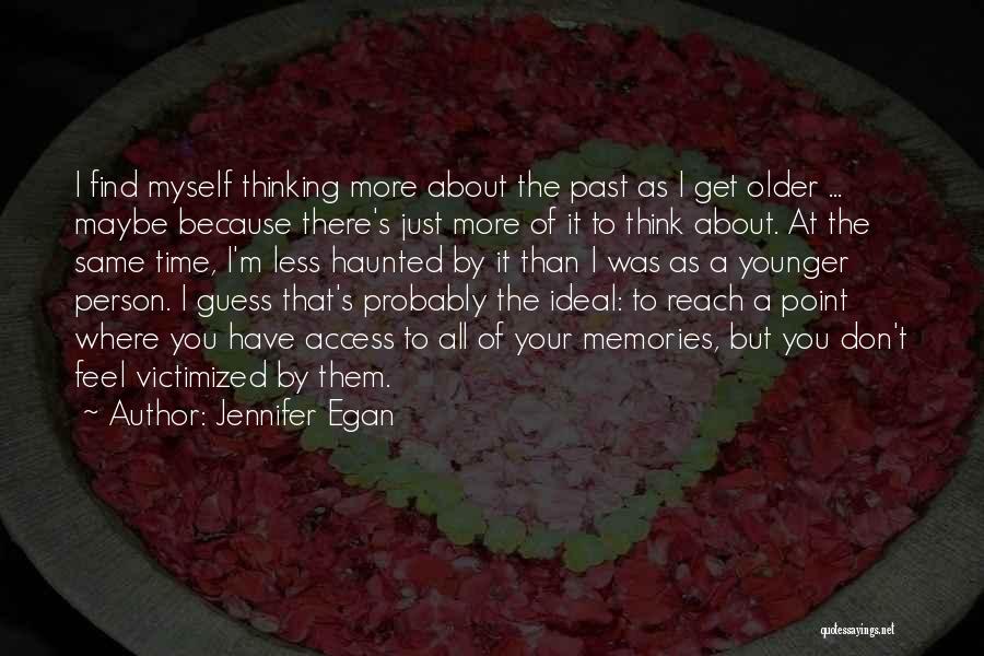 Thinking About Memories Quotes By Jennifer Egan
