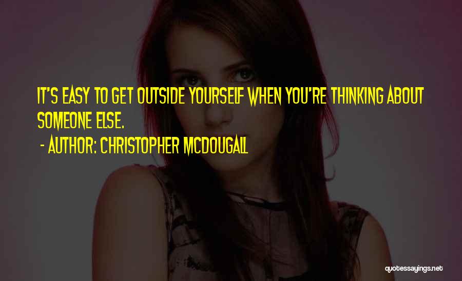 Thinking About Someone Quotes By Christopher McDougall