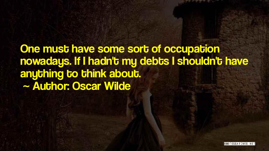 Thinking About Someone That You Shouldn't Be Quotes By Oscar Wilde