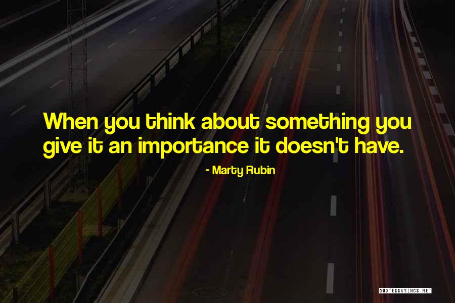 Thinking About Someone Who Doesn Think About You Quotes By Marty Rubin Thinking About Someone Who Doesn Think About You Quotes By Marty Rubin