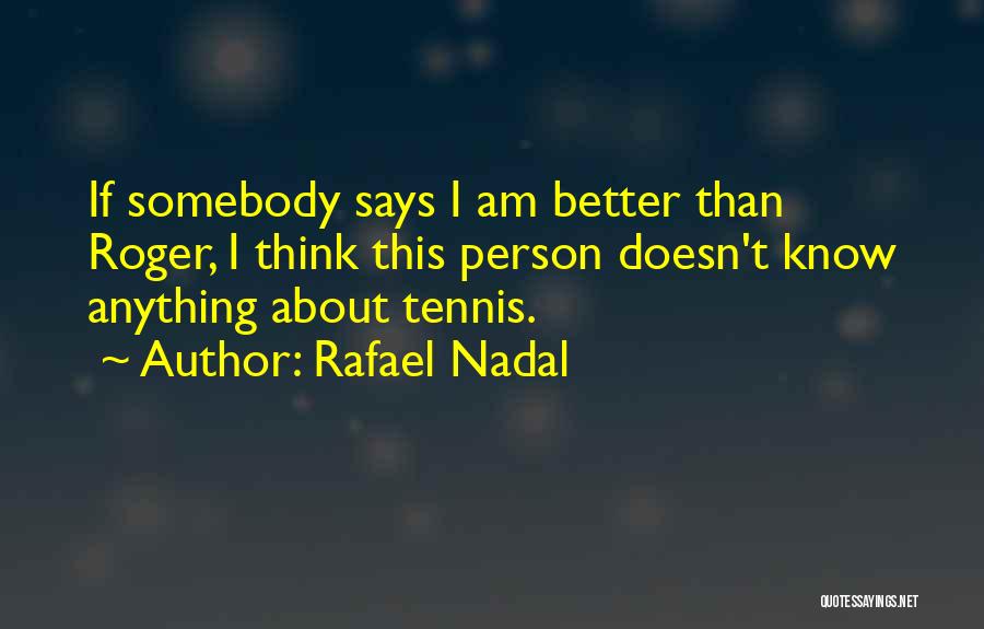 Thinking About Someone Who Doesn Think About You Quotes By Rafael Nadal