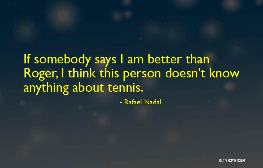 Thinking About Someone Who Doesn Think About You Quotes By Rafael Nadal