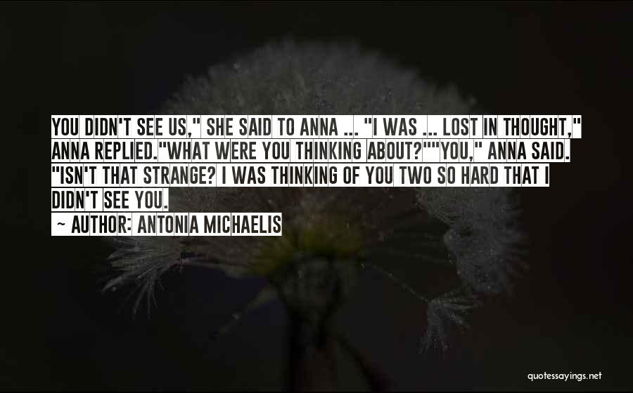 Thinking About Us Quotes By Antonia Michaelis