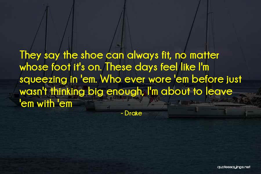 Thinking About What You Say Before You Say It Quotes By Drake Thinking About What You Say Before You Say It Quotes By Drake