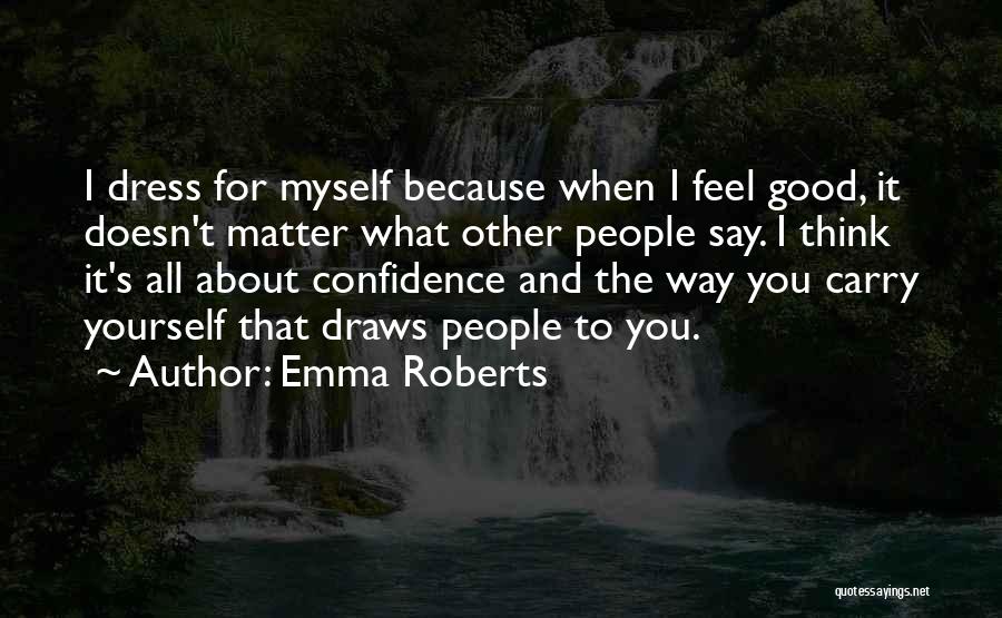 Thinking About What You Say Quotes By Emma Roberts
