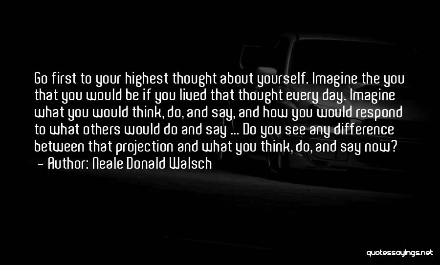 Thinking About What You Say Quotes By Neale Donald Walsch