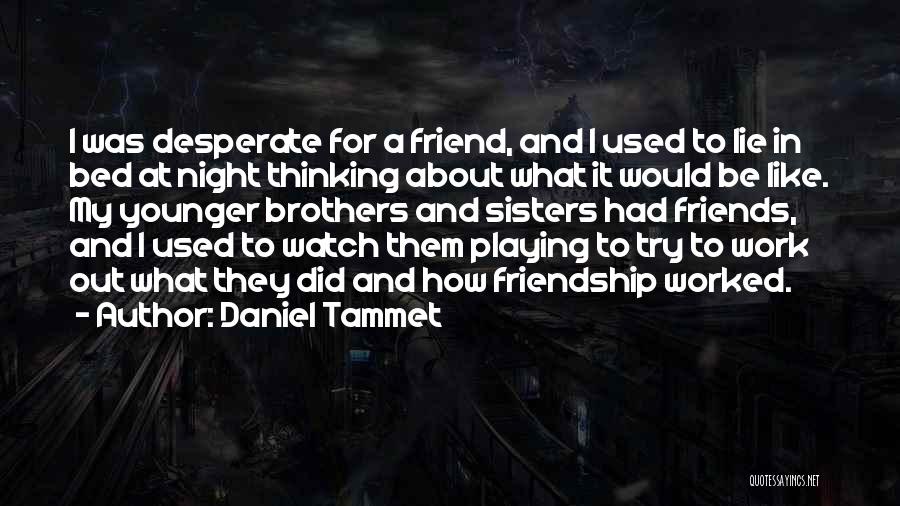 Thinking About You Best Friend Quotes By Daniel Tammet