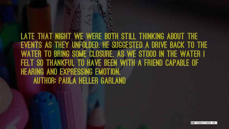 Thinking About You Best Friend Quotes By Paula Heller Garland