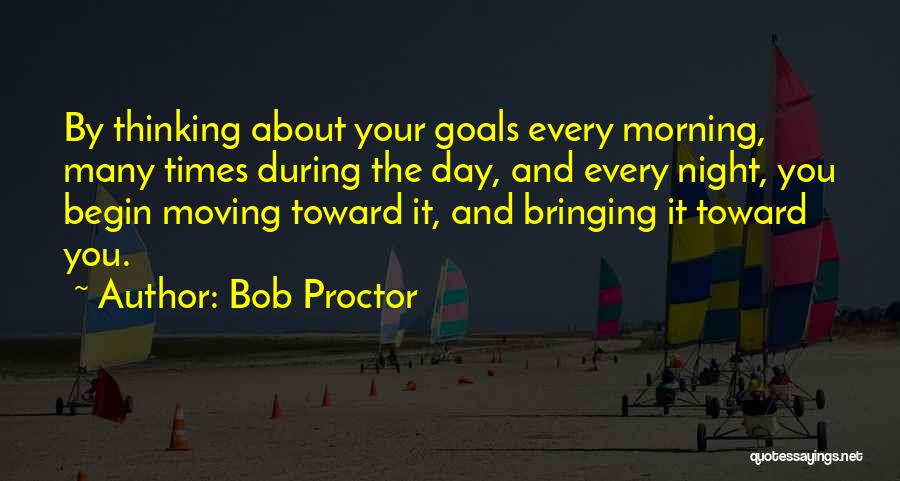 Thinking About You Day And Night Quotes By Bob Proctor