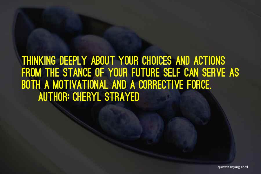Thinking About Your Actions Quotes By Cheryl Strayed