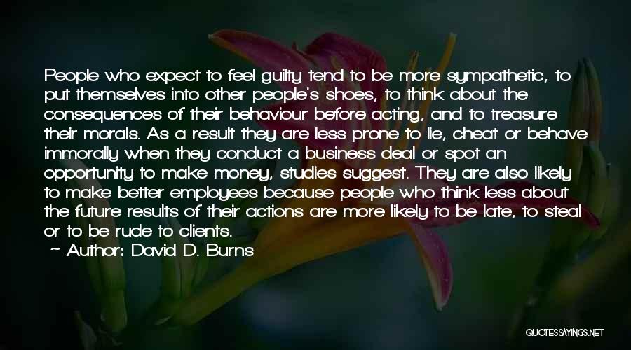 Thinking About Your Actions Quotes By David D. Burns
