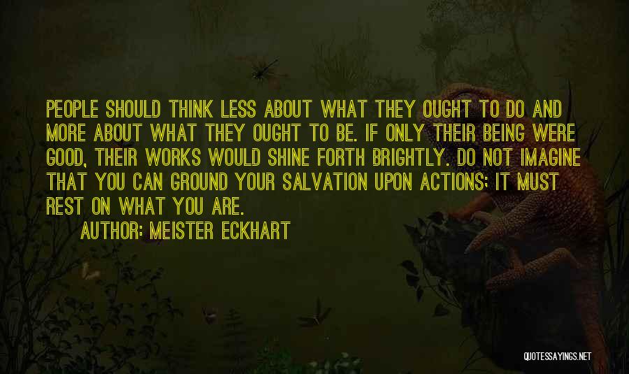 Thinking About Your Actions Quotes By Meister Eckhart