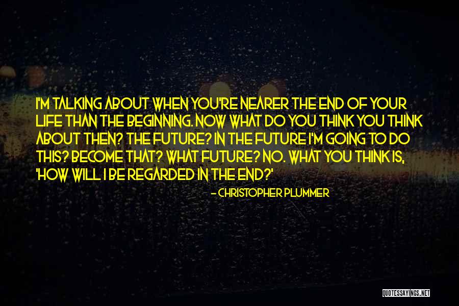 Thinking About Your Future Quotes By Christopher Plummer