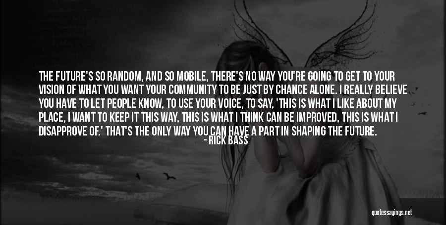 Thinking About Your Future Quotes By Rick Bass