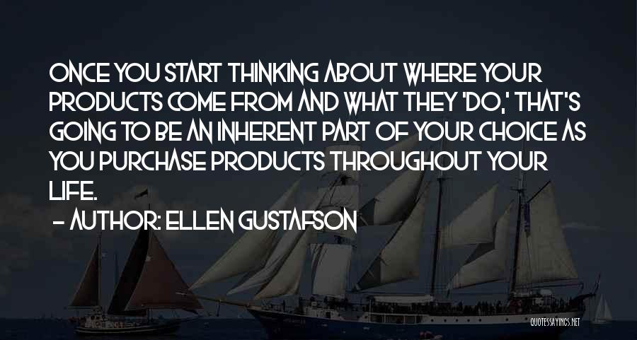 Thinking About Your Life Quotes By Ellen Gustafson