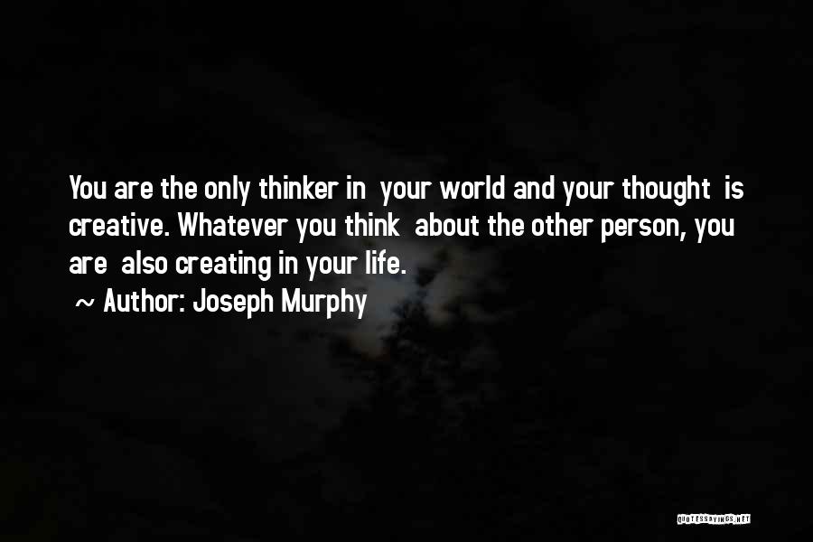 Thinking About Your Life Quotes By Joseph Murphy