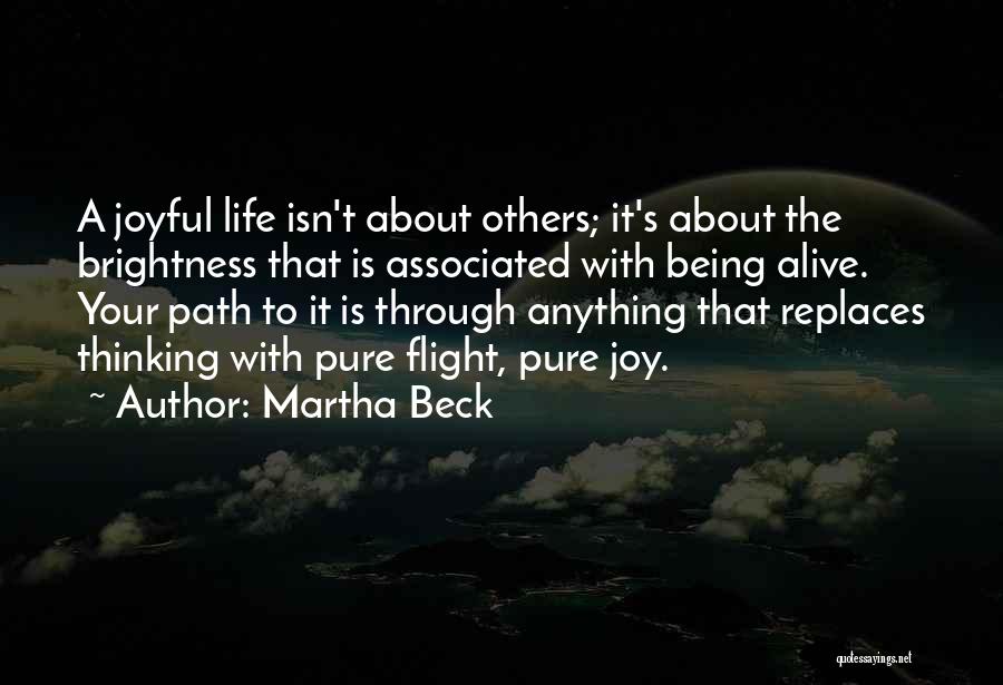 Thinking About Your Life Quotes By Martha Beck