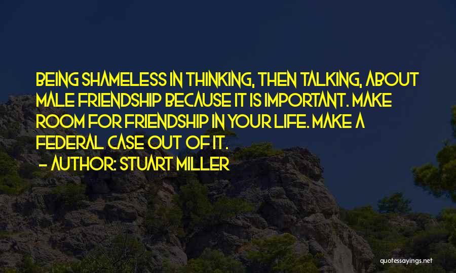 Thinking About Your Life Quotes By Stuart Miller