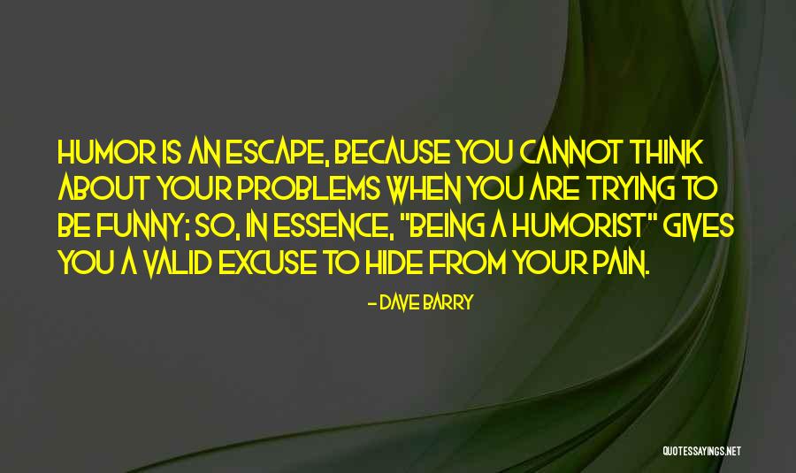 Thinking About Your Problems Quotes By Dave Barry Thinking About Your Problems Quotes By Dave Barry