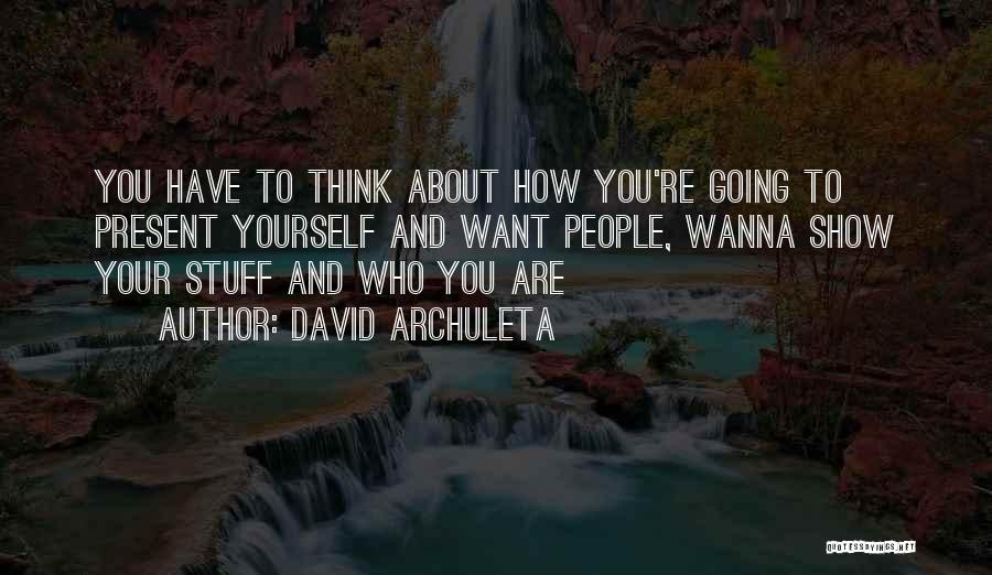 Thinking About Yourself Quotes By David Archuleta