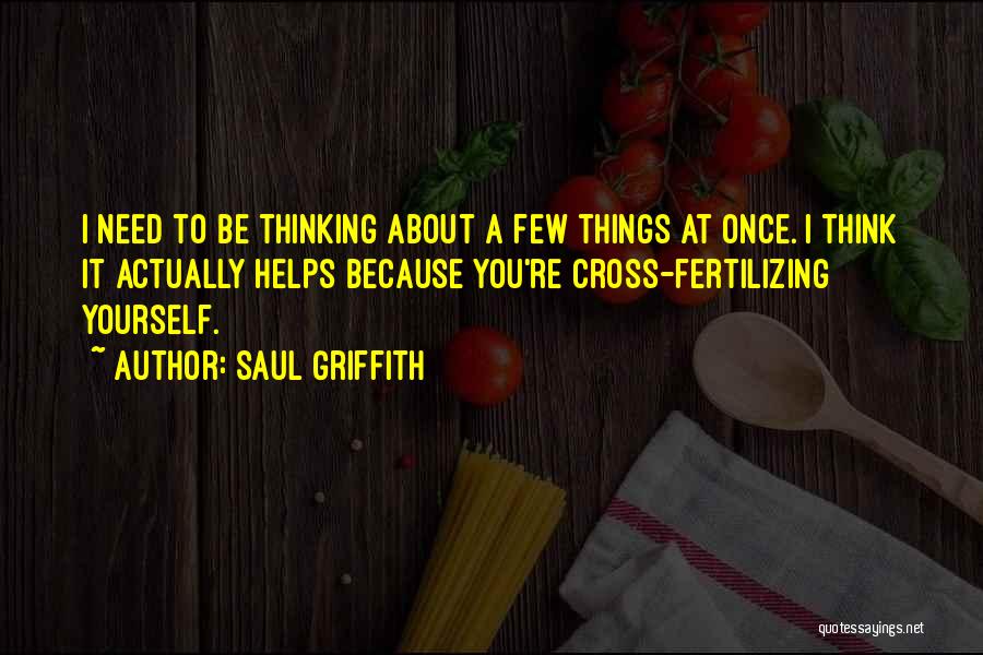 Thinking About Yourself Quotes By Saul Griffith