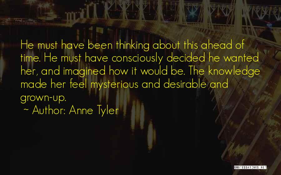 Thinking Ahead Quotes By Anne Tyler