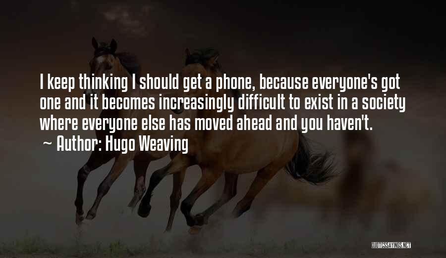 Thinking Ahead Quotes By Hugo Weaving