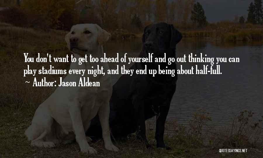 Thinking Ahead Quotes By Jason Aldean